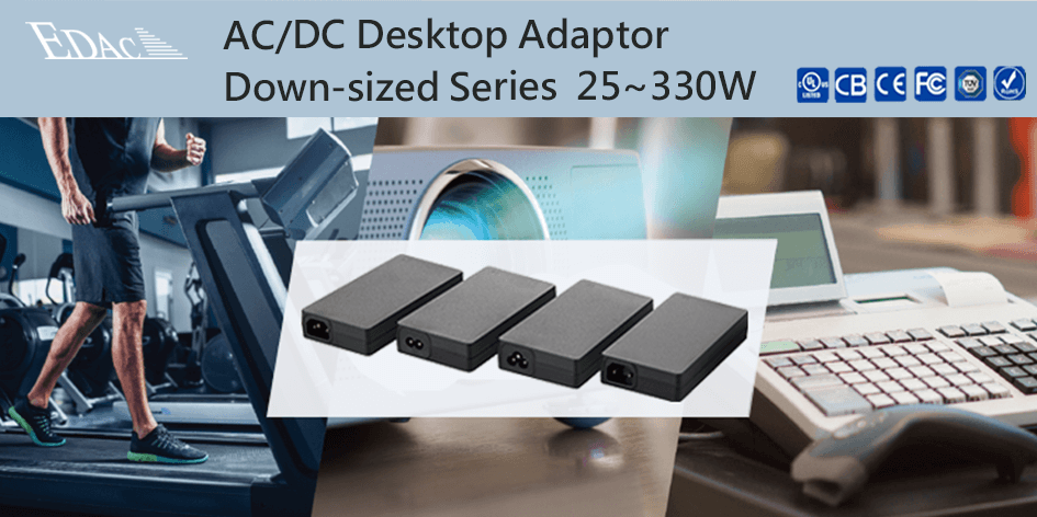 New Product: Down-sized AC / DC desktop Adaptor --- Introduction of the whole series