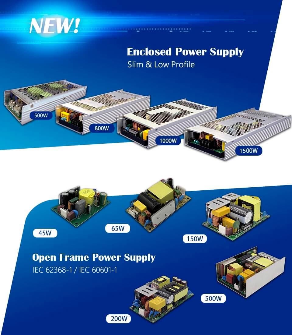 Enclosed Power Supply Slim & Low Profile. Open Frame Power Supply IEC 62368-1 / IEC 60601-1.