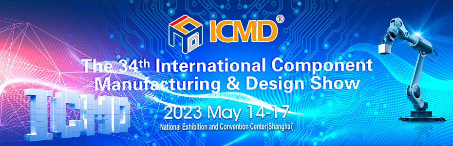 Welcome to The 34th China International Component Manufacturing & Design Show (ICMD Spring 2023)