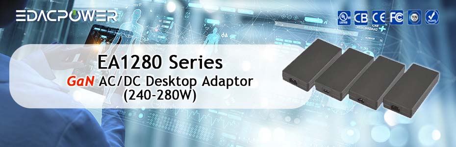 New Product: 240-280W GaN AC/DC Desktop Adapter - EA1280 Series